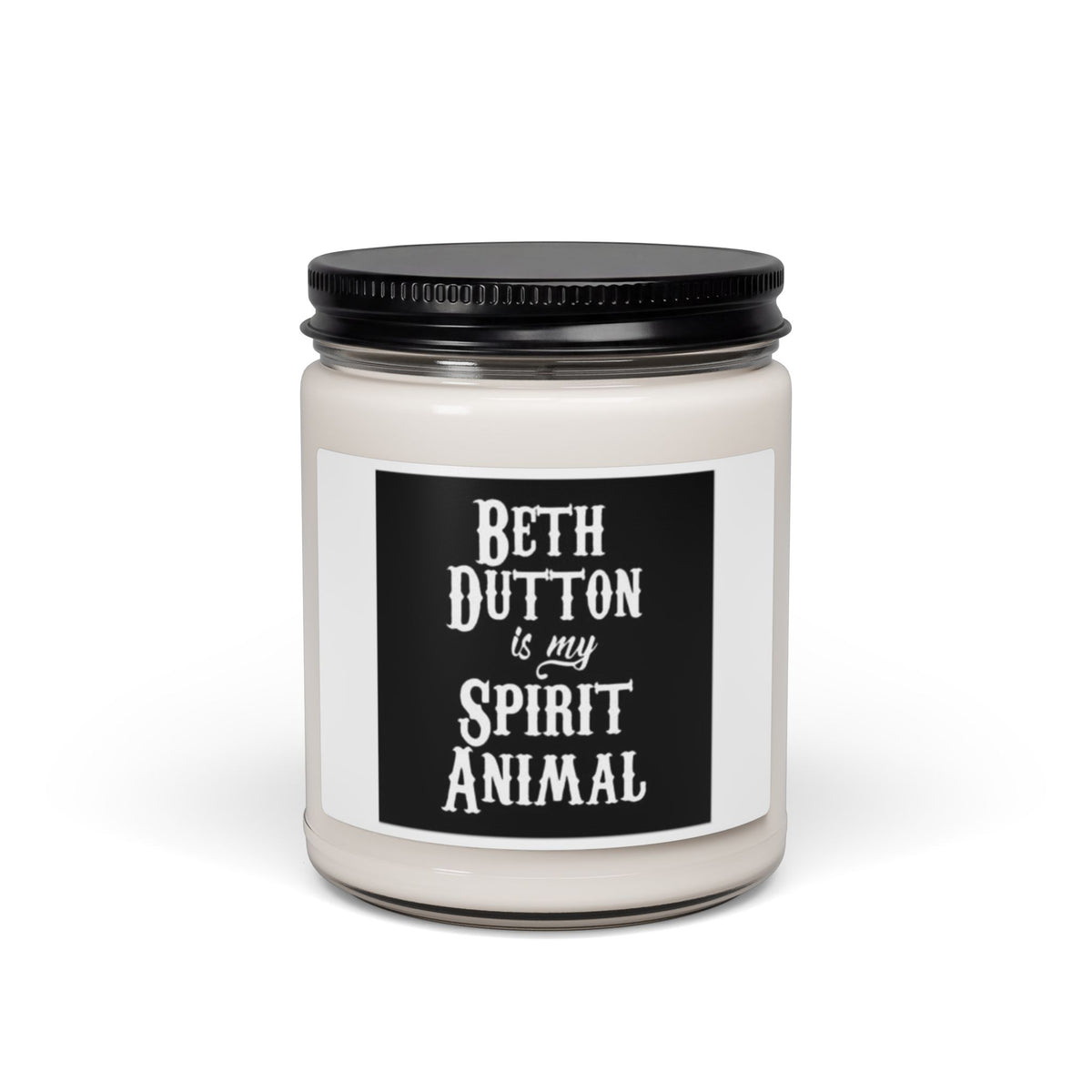Beth Dutton Is My Spirit Animal Soy Candle — 9oz Scented Jar